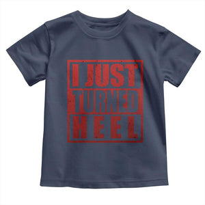 I Just Turned Heel Toddler T Shirt Pro Wrestling Retro Distressed TS10 Navy Print Your Wear