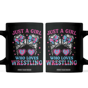 Just A Girl Who Loves Wrestling Coffee Mug Funny Wrestle Lover Wrestler Messy Bun TS10 Black Print Your Wear
