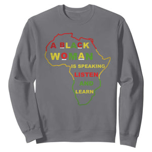 Black Pride Sweatshirt A Black Woman Is Speaking Listen And Learn Africa Map TS10 Charcoal Print Your Wear