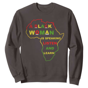 Black Pride Sweatshirt A Black Woman Is Speaking Listen And Learn Africa Map TS10 Dark Chocolate Print Your Wear