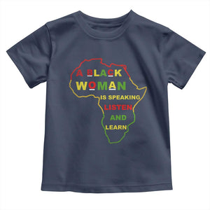 Black Pride Toddler T Shirt A Black Woman Is Speaking Listen And Learn Africa Map TS10 Navy Print Your Wear