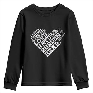 MLK Youth Sweatshirt I Have Decided To Stick With Love Martin Luther King Black History Month TS10 Black Print Your Wear