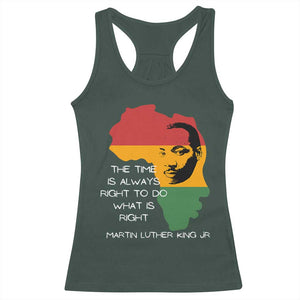 Martin Luther King Jr. Racerback Tank Top The Time Is Always Right To Do What Is Right MLK African Map TS10 Dark Forest Green Print Your Wear