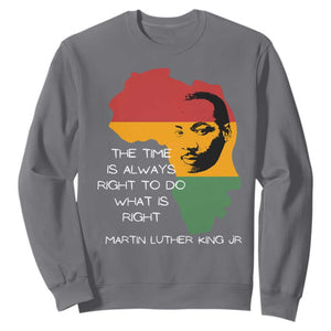 Martin Luther King Jr. Sweatshirt The Time Is Always Right To Do What Is Right MLK African Map TS10 Charcoal Print Your Wear
