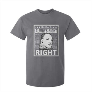 Martin Luther King Jr. T Shirt For Kid The Time Is Always Right To Do What Is Right TS10 Charcoal Print Your Wear