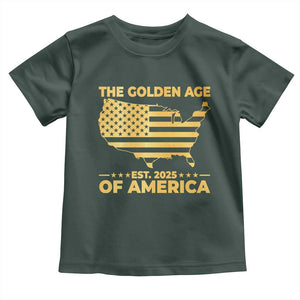 Trump 2025 Toddler T Shirt The Golden Age Of America TS10 Dark Forest Green Print Your Wear