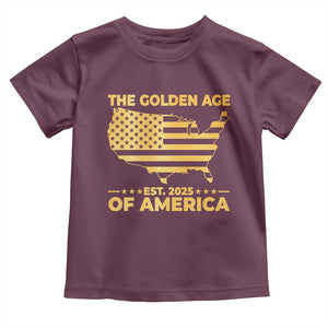 Trump 2025 Toddler T Shirt The Golden Age Of America TS10 Maroon Print Your Wear