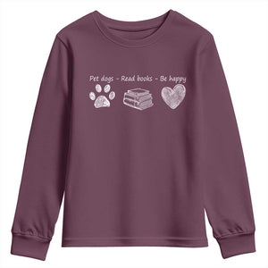 Funny Dog Book Lovers Youth Sweatshirt Pet Dogs Read Books Be Happy TS10 Maroon Print Your Wear