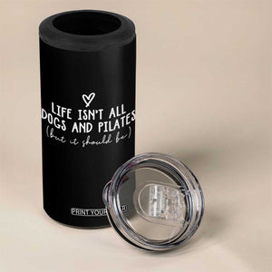 Funny Pilates Dog Lover 4 in 1 Can Cooler Tumbler Life Isnt All Dogs and Pilates TS10 Print Your Wear