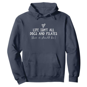 Funny Pilates Dog Lover Hoodie Life Isnt All Dogs and Pilates TS10 Navy Print Your Wear