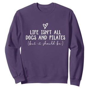 Funny Pilates Dog Lover Sweatshirt Life Isnt All Dogs and Pilates TS10 Purple Print Your Wear