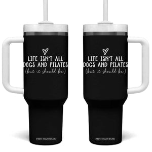 Funny Pilates Dog Lover Tumbler With Handle Life Isnt All Dogs and Pilates TS10 One Size: 40 oz Black Print Your Wear