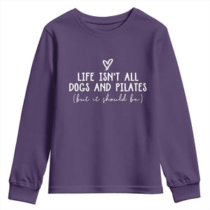 Funny Pilates Dog Lover Youth Sweatshirt Life Isnt All Dogs and Pilates TS10 Purple Print Your Wear