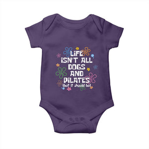Life Isn't All Dogs and Pilates Baby Onesie Funny Dog Lover Mom Gift Mothers Day TS10 Purple Print Your Wear