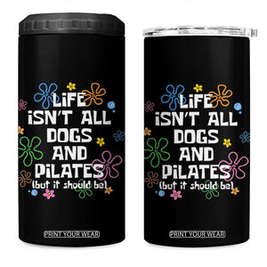 Life Isn't All Dogs and Pilates 4 in 1 Can Cooler Tumbler Funny Dog Lover Mom Gift Mothers Day TS10 One Size: 16 oz Black Print Your Wear