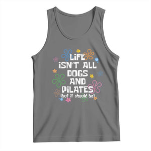 Life Isn't All Dogs and Pilates Tank Top Funny Dog Lover Mom Gift Mothers Day TS10 Black Heather Print Your Wear