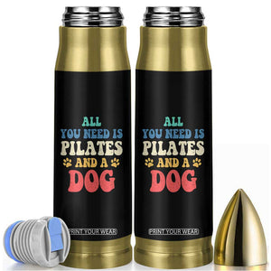 Funny Pilates Dog Lover Bullet Tumbler Retro All You Need Is Pilates And A Dog TS10 Black Print Your Wear