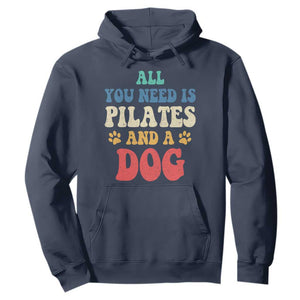 Funny Pilates Dog Lover Hoodie Retro All You Need Is Pilates And A Dog TS10 Navy Print Your Wear
