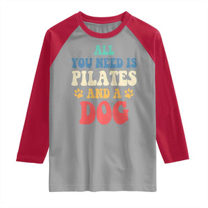 Funny Pilates Dog Lover Raglan Shirt Retro All You Need Is Pilates And A Dog TS10 Sport Gray Red Print Your Wear