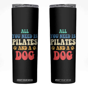 Funny Pilates Dog Lover Skinny Tumbler Retro All You Need Is Pilates And A Dog TS10 Black Print Your Wear