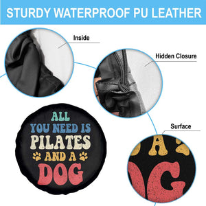 Funny Pilates Dog Lover Spare Tire Cover Retro All You Need Is Pilates And A Dog TS10 Print Your Wear