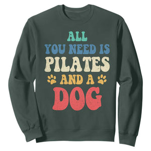 Funny Pilates Dog Lover Sweatshirt Retro All You Need Is Pilates And A Dog TS10 Dark Forest Green Print Your Wear