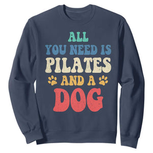 Funny Pilates Dog Lover Sweatshirt Retro All You Need Is Pilates And A Dog TS10 Navy Print Your Wear