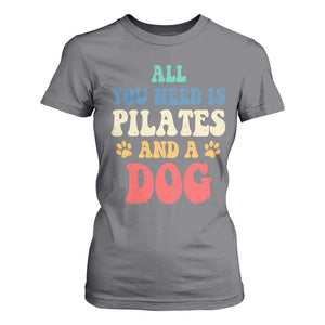 Funny Pilates Dog Lover T Shirt For Women Retro All You Need Is Pilates And A Dog TS10 Charcoal Print Your Wear