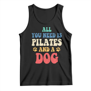 Funny Pilates Dog Lover Tank Top Retro All You Need Is Pilates And A Dog TS10 Black Print Your Wear
