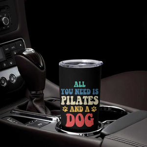 Funny Pilates Dog Lover Tumbler Cup Retro All You Need Is Pilates And A Dog TS10 Print Your Wear