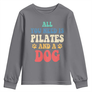 Funny Pilates Dog Lover Youth Sweatshirt Retro All You Need Is Pilates And A Dog TS10 Charcoal Print Your Wear
