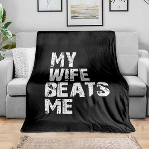 My Wife Beats Me Throw Blanket Funny Husband Birthday Sarcastic TS10 Print Your Wear
