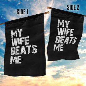 My Wife Beats Me Garden Flag Funny Husband Birthday Sarcastic TS10 Print Your Wear