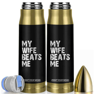 My Wife Beats Me Bullet Tumbler Funny Husband Birthday Sarcastic TS10 Black Print Your Wear