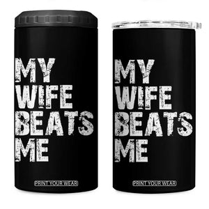 My Wife Beats Me 4 in 1 Can Cooler Tumbler Funny Husband Birthday Sarcastic TS10 One Size: 16 oz Black Print Your Wear