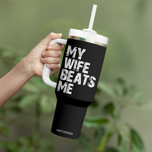 My Wife Beats Me Tumbler With Handle Funny Husband Birthday Sarcastic TS10 Print Your Wear