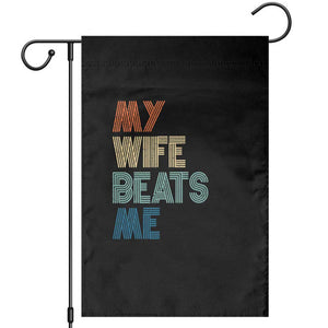 Retro My Wife Beats Me Garden Flag Funny Husband Birthday Sarcastic TS10 Black Print Your Wear