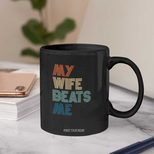 Retro My Wife Beats Me Coffee Mug Funny Husband Birthday Sarcastic TS10 Print Your Wear