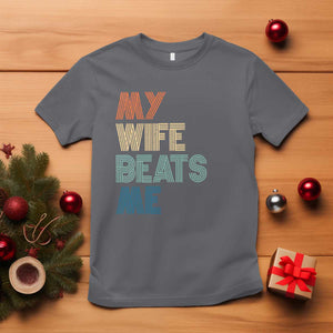 Retro My Wife Beats Me T Shirt Funny Husband Birthday Sarcastic TS10 Charcoal Print Your Wear
