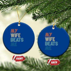 Retro My Wife Beats Me Ceramic Ornament Funny Husband Birthday Sarcastic - Print Your Wear