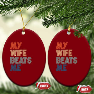 Retro My Wife Beats Me Ceramic Ornament Funny Husband Birthday Sarcastic - Print Your Wear