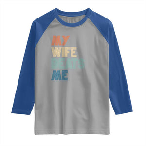 Retro My Wife Beats Me Raglan Shirt Funny Husband Birthday Sarcastic TS10 Sport Gray Royal Print Your Wear