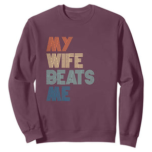 Retro My Wife Beats Me Sweatshirt Funny Husband Birthday Sarcastic TS10 Maroon Print Your Wear