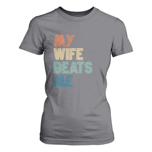 Retro My Wife Beats Me T Shirt For Women Funny Husband Birthday Sarcastic TS10 Charcoal Print Your Wear