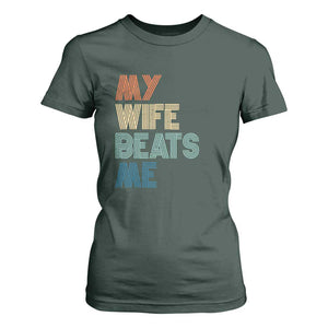 Retro My Wife Beats Me T Shirt For Women Funny Husband Birthday Sarcastic TS10 Dark Forest Green Print Your Wear