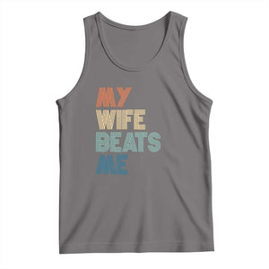 Retro My Wife Beats Me Tank Top Funny Husband Birthday Sarcastic - Print Your Wear