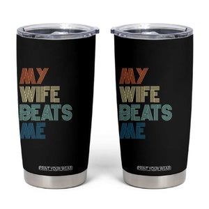 Retro My Wife Beats Me Tumbler Cup Funny Husband Birthday Sarcastic TS10 Black Print Your Wear
