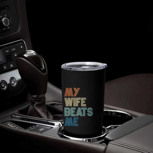 Retro My Wife Beats Me Tumbler Cup Funny Husband Birthday Sarcastic TS10 Print Your Wear
