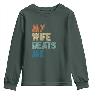 Retro My Wife Beats Me Youth Sweatshirt Funny Husband Birthday Sarcastic TS10 Dark Forest Green Print Your Wear