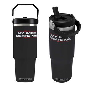 My Wife Beats Me Flip Straw Tumbler Funny Husband Birthday Anniversary Christmas TS10 One Size: 30 oz Black Print Your Wear